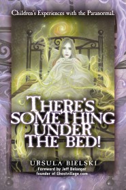 There's Something Under the Bed - Children's Experiences With the Paranormal